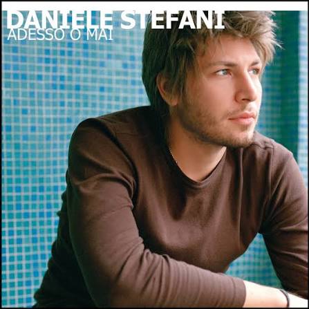 Daniele Stefani — Adesso o mai