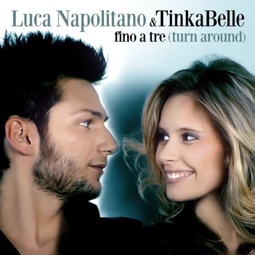 Luca Napolitano & TinkaBelle — Fino a tre (Turn Around)